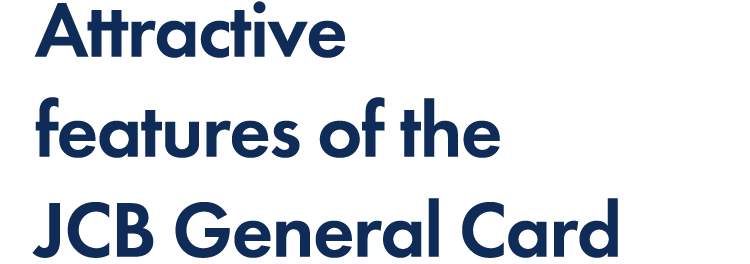 Attractive features of the JCB General Card